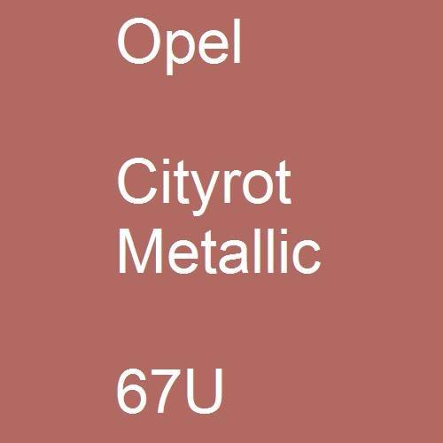 Opel, Cityrot Metallic, 67U.